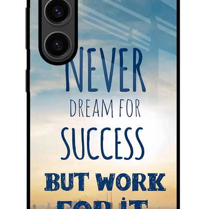Never Dream For Success But Work For It Samsung S23 Plus Glass Case