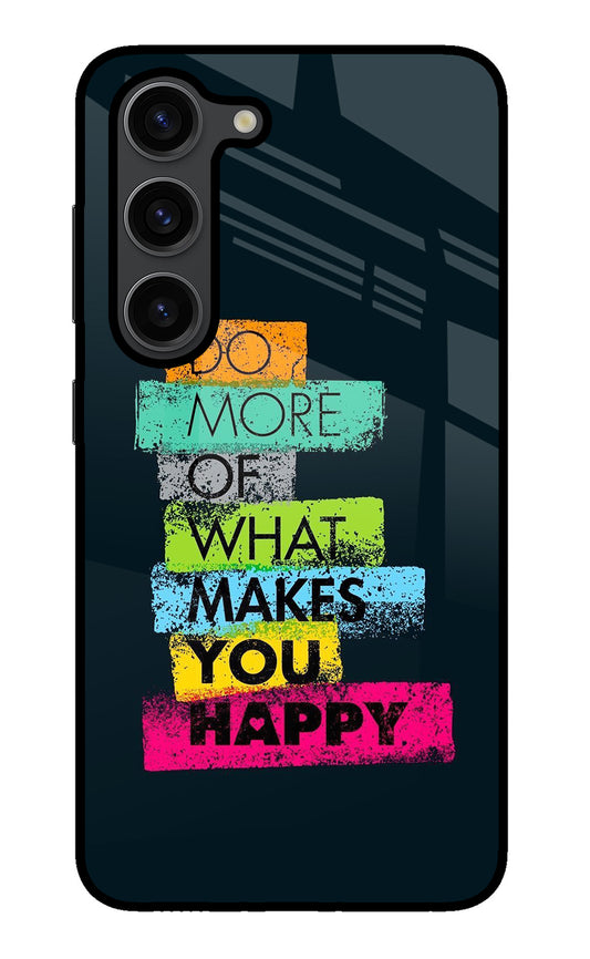 Do More Of What Makes You Happy Samsung S23 Plus Glass Case
