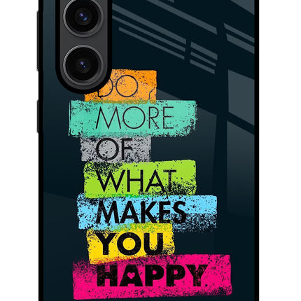 Do More Of What Makes You Happy Samsung S23 Plus Glass Case Back Cover by Casekaro