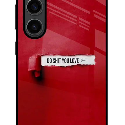 Do Shit You Love Samsung S23 Plus Glass Case
