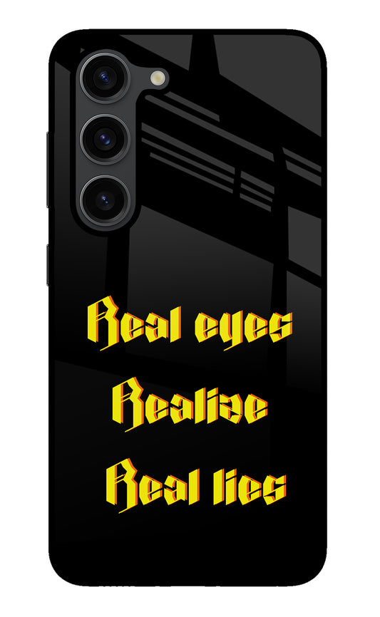 Real Eyes Realize Real Lies Samsung S23 Plus Glass Case