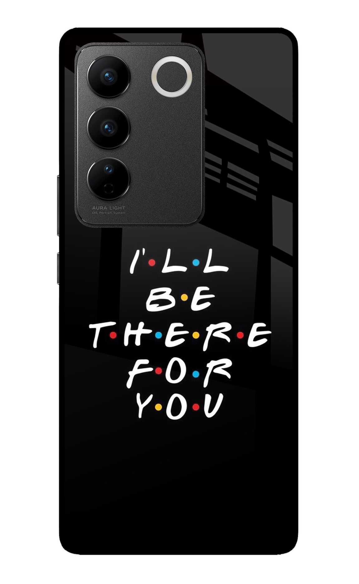 I'll Be There For You Vivo V27/V27 Pro Glass Case