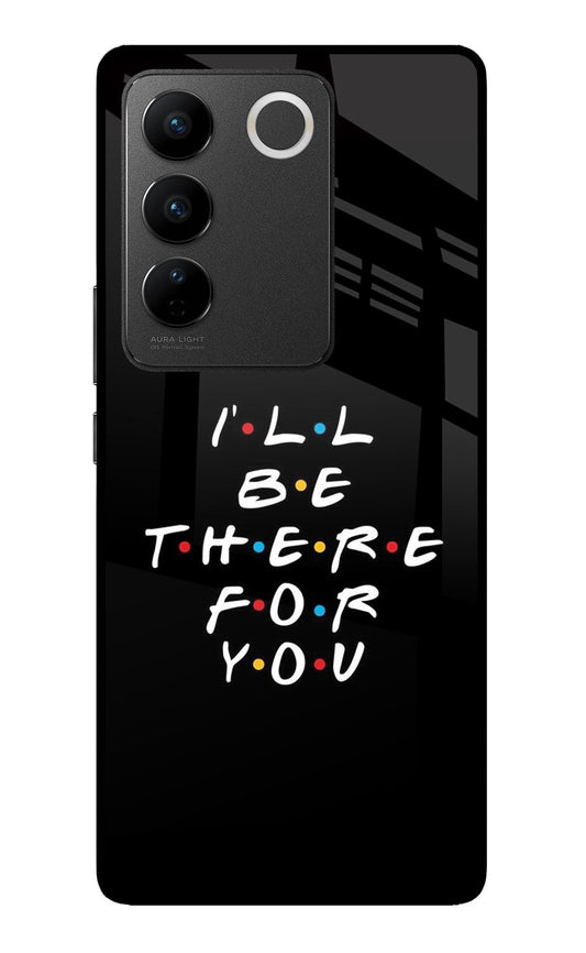 I'll Be There For You Vivo V27/V27 Pro Glass Case