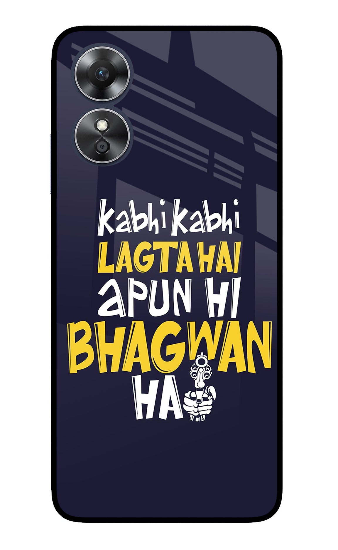 Kabhi Kabhi Lagta Hai Apun Hi Bhagwan Hai Oppo A17 Back Cover