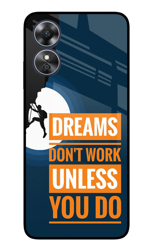 Dreams Don’T Work Unless You Do Oppo A17 Glass Case