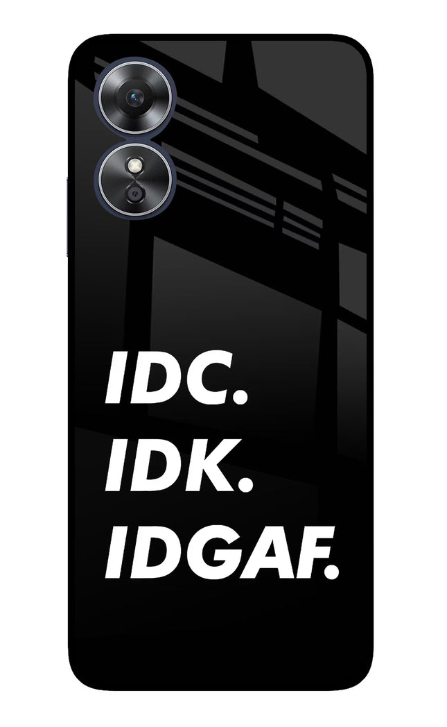 Idc Idk Idgaf Oppo A17 Glass Case Back Cover by Casekaro