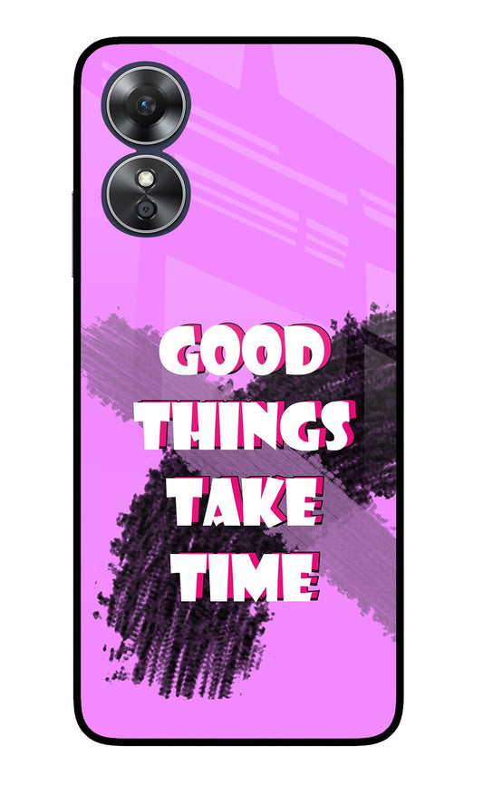 Good Things Take Time Oppo A17 Glass Case