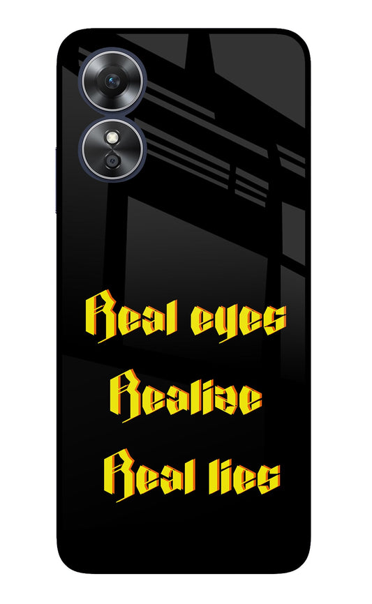 Real Eyes Realize Real Lies Oppo A17 Glass Case