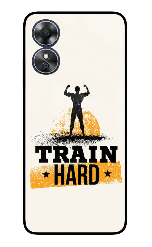 Train Hard Oppo A17 Glass Case