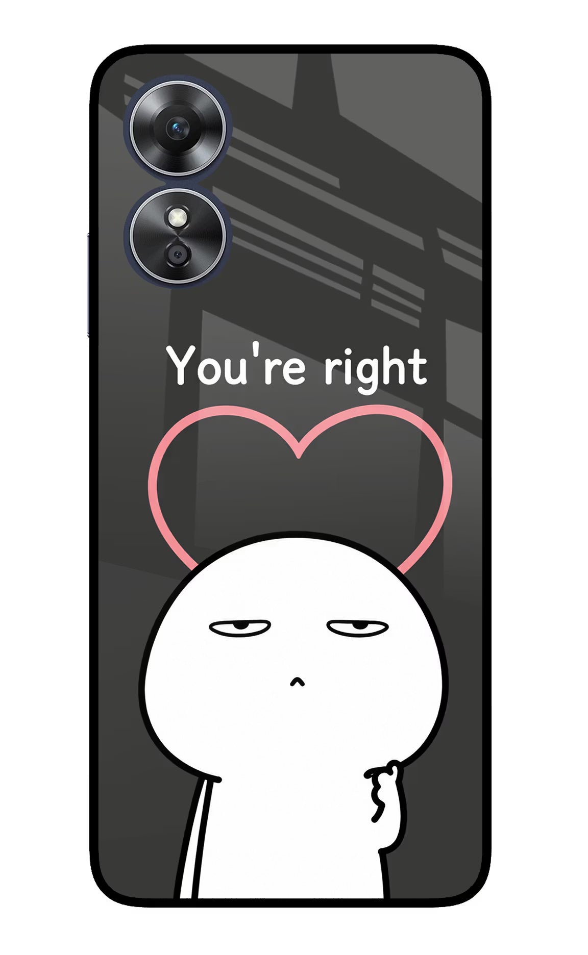 You're Right Oppo A17 Glass Case