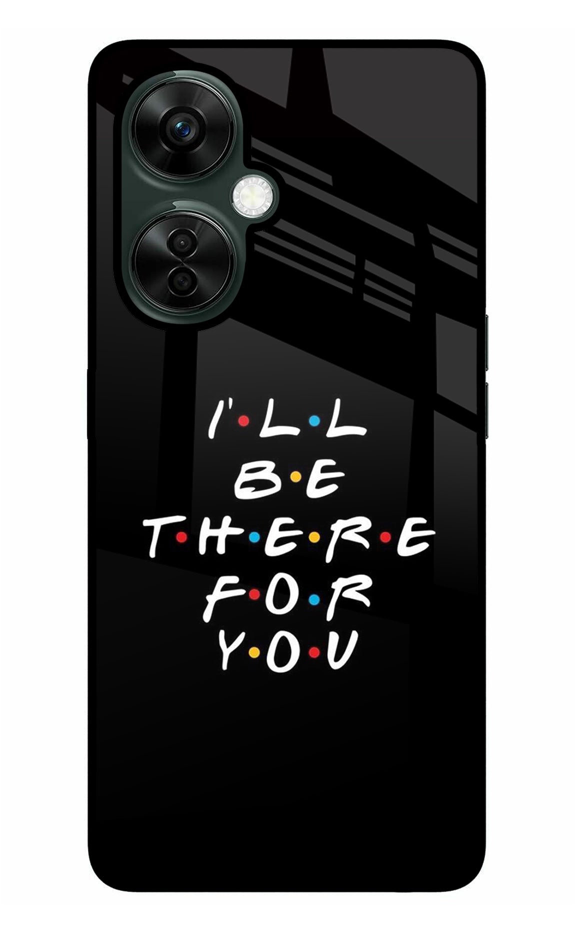 I'll Be There For You OnePlus Nord CE 3 Lite 5G Glass Case
