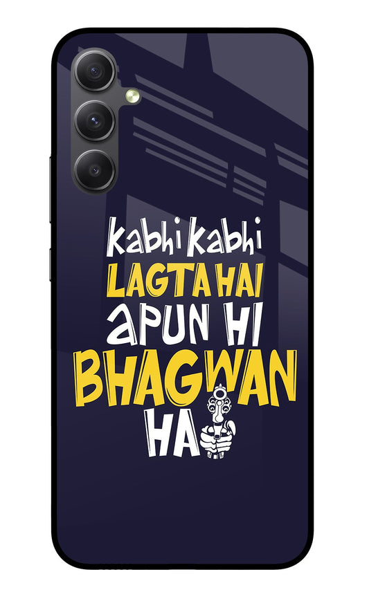 Kabhi Kabhi Lagta Hai Apun Hi Bhagwan Hai Samsung A34 5G Glass Case