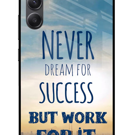 Never Dream For Success But Work For It Samsung A34 5G Glass Case
