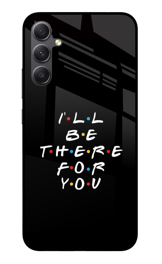I'll Be There For You Samsung A34 5G Glass Case