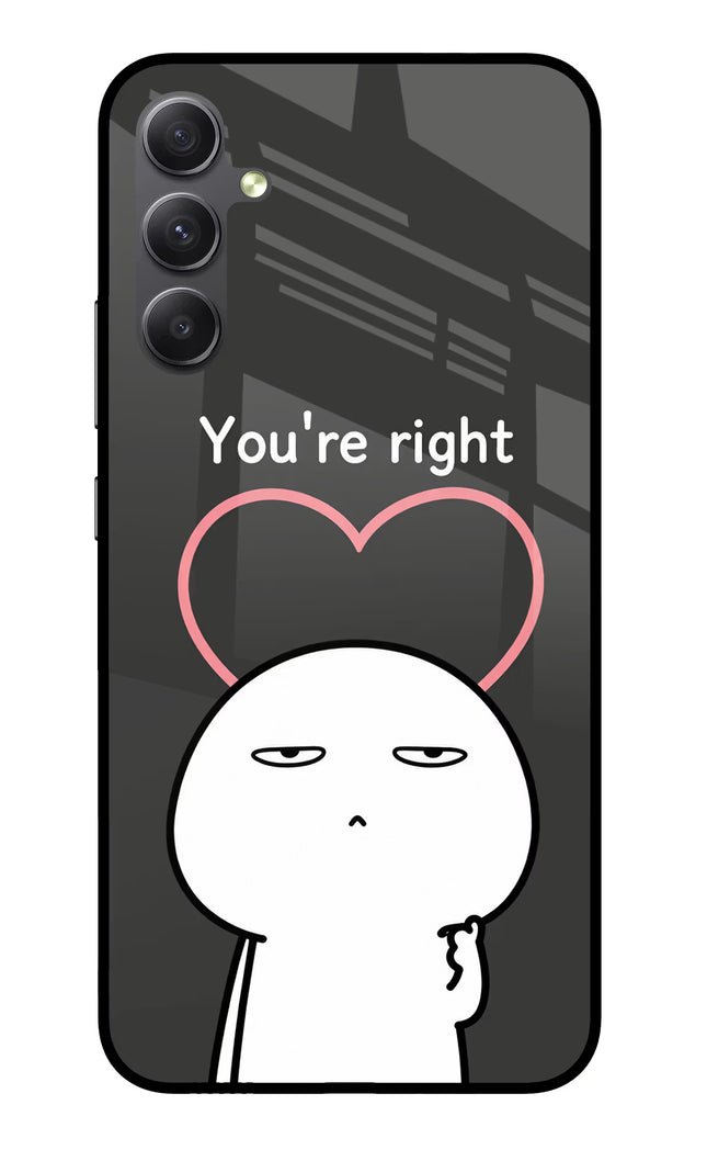 You're Right Samsung A34 5G Glass Case