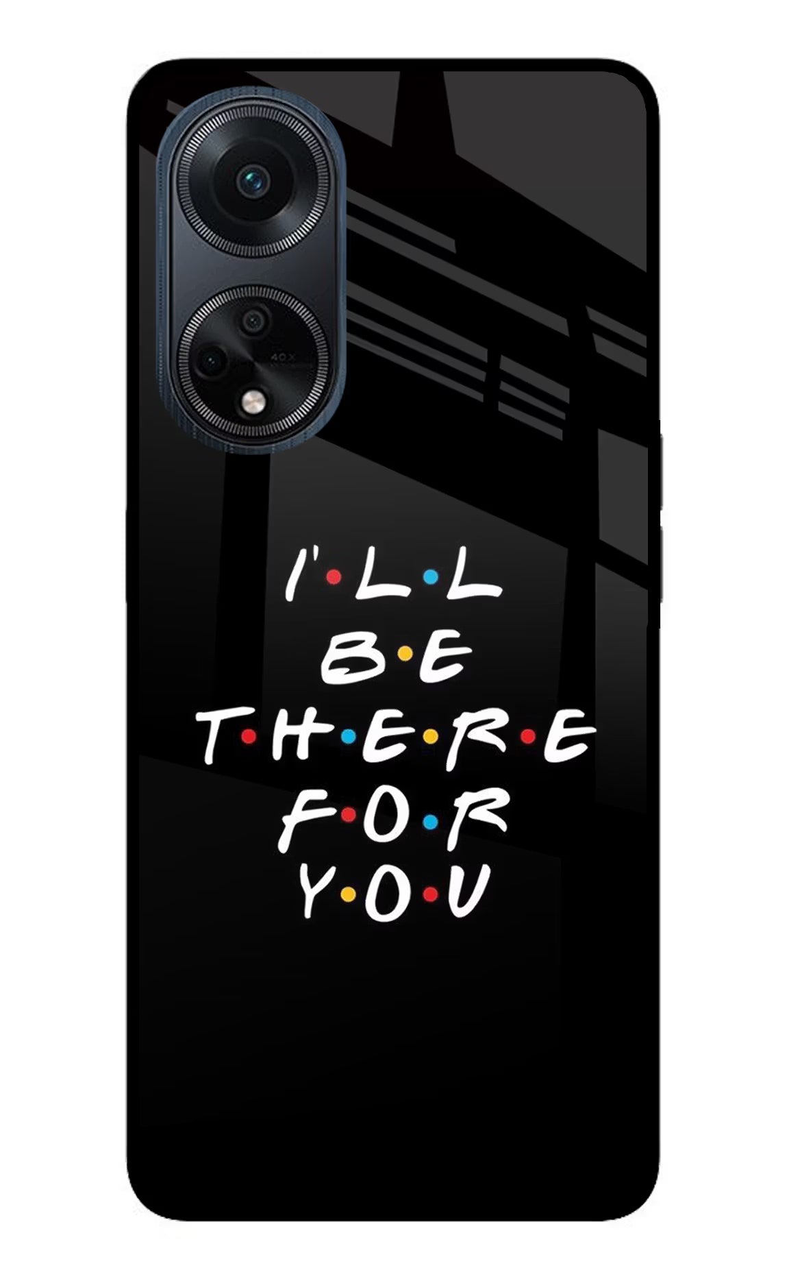 I'll Be There For You Oppo F23 Glass Case Back Cover by Casekaro