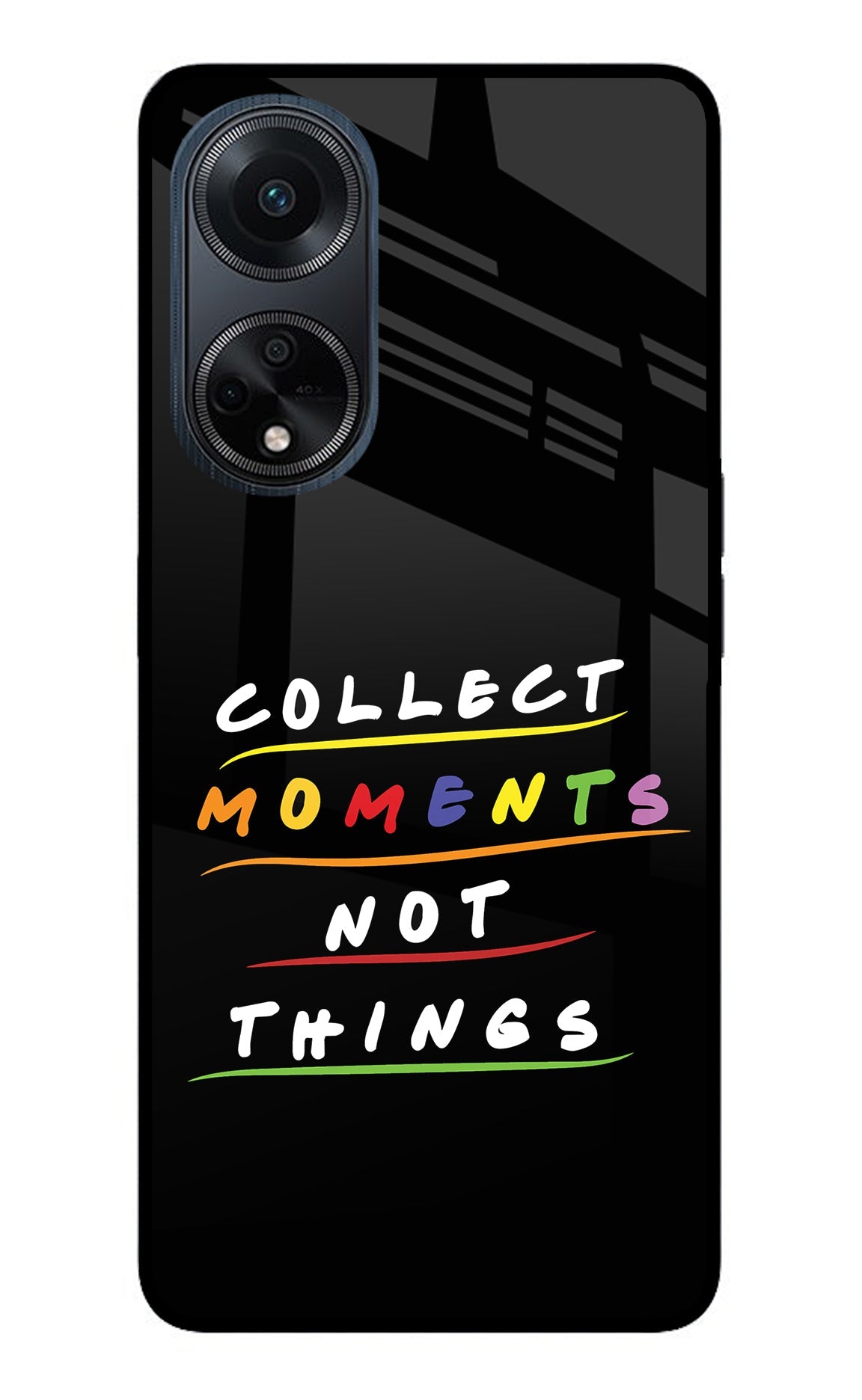 Collect Moments Not Things Oppo F23 Glass Case