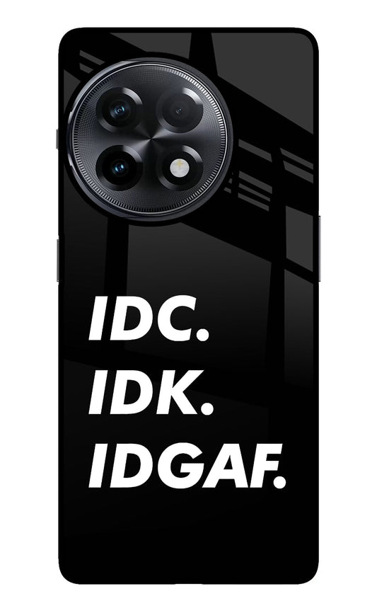 Idc Idk Idgaf OnePlus 11R Glass Case