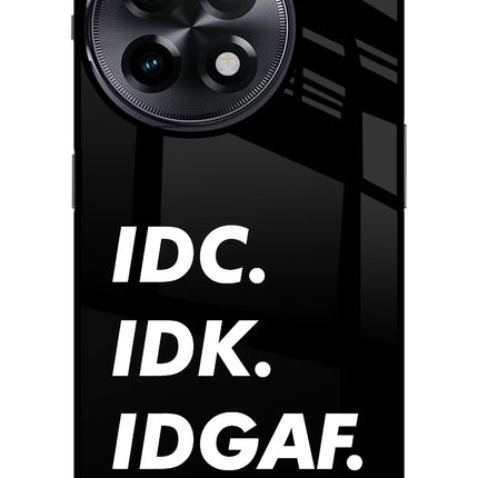 Idc Idk Idgaf OnePlus 11R Glass Case
