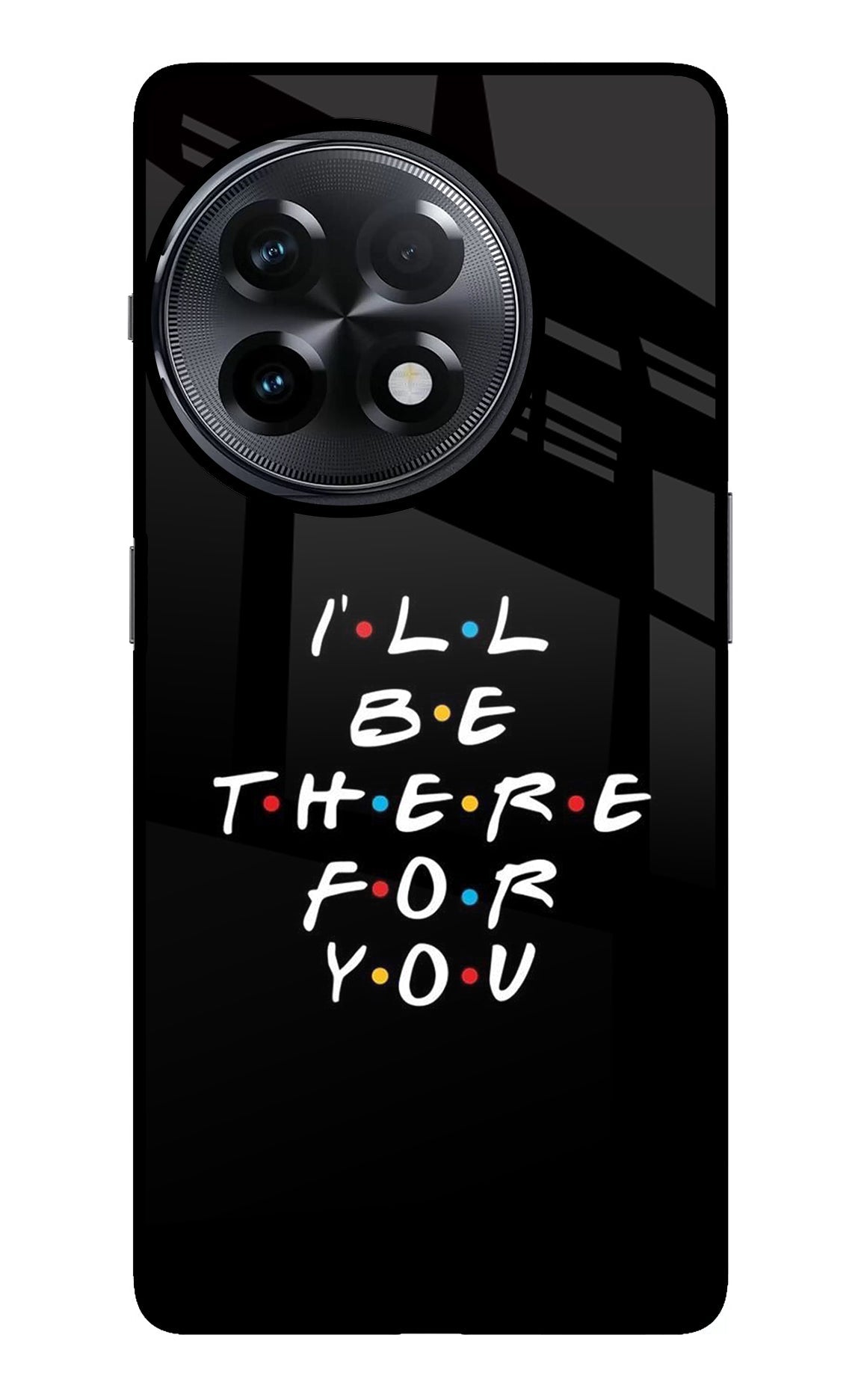 I'll Be There For You OnePlus 11R Back Cover