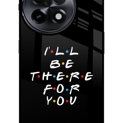 I'll Be There For You OnePlus 11R Glass Case
