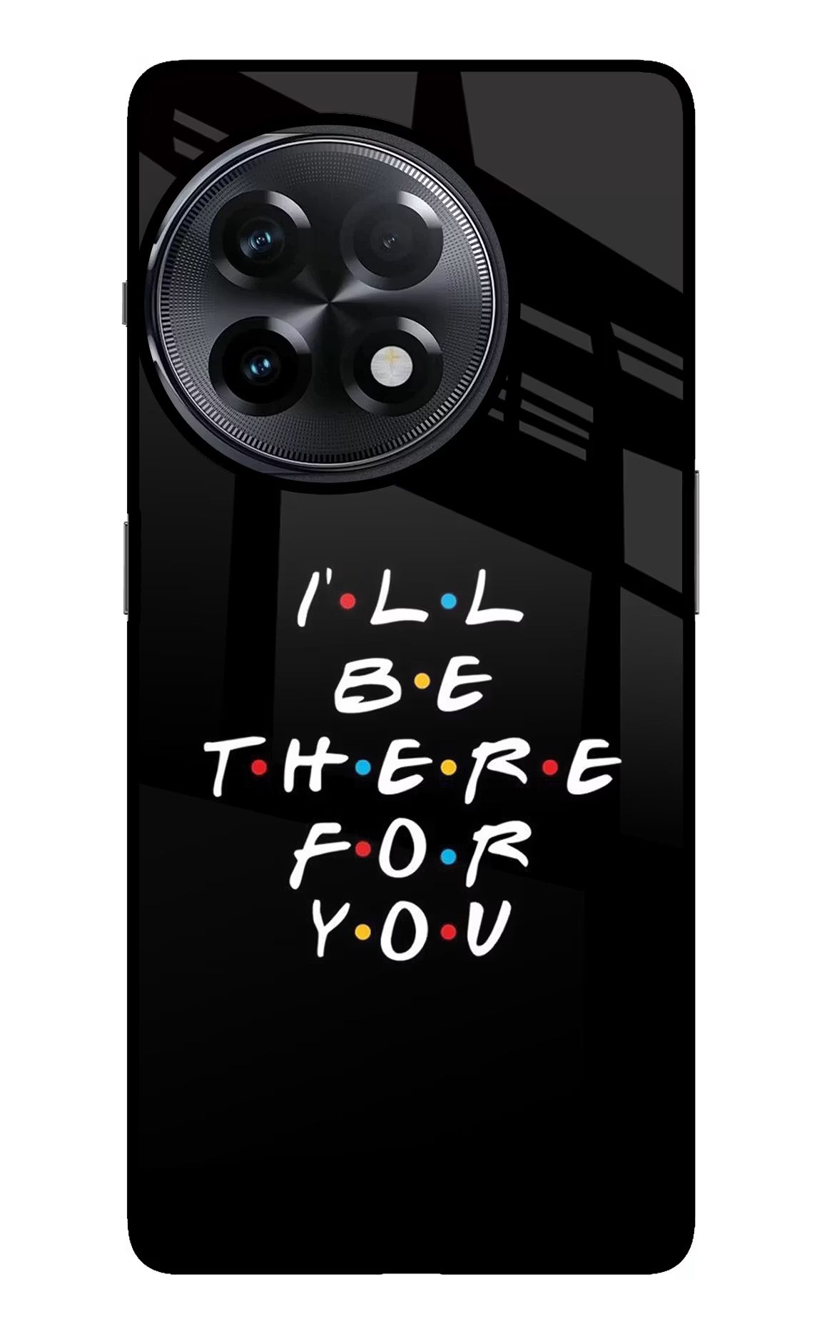 I'll Be There For You OnePlus 11R Glass Case Back Cover by Casekaro