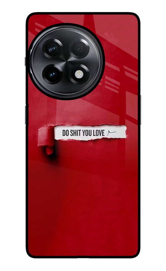 Do Shit You Love OnePlus 11R Glass Case