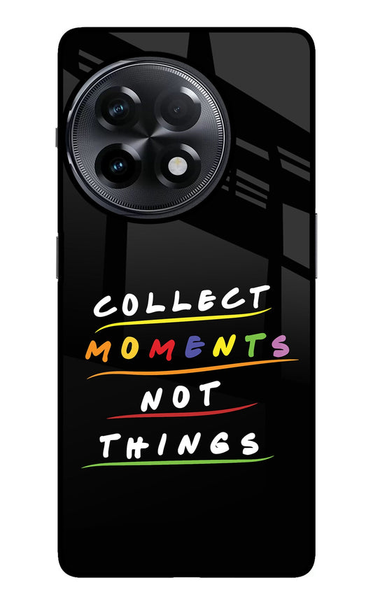 Collect Moments Not Things OnePlus 11R Glass Case