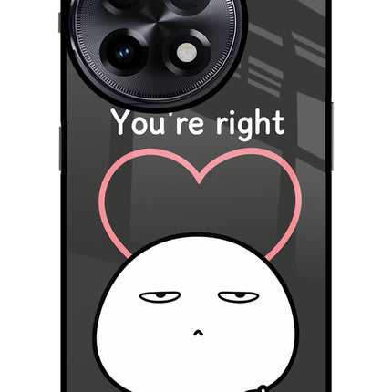 You're Right OnePlus 11R Glass Case