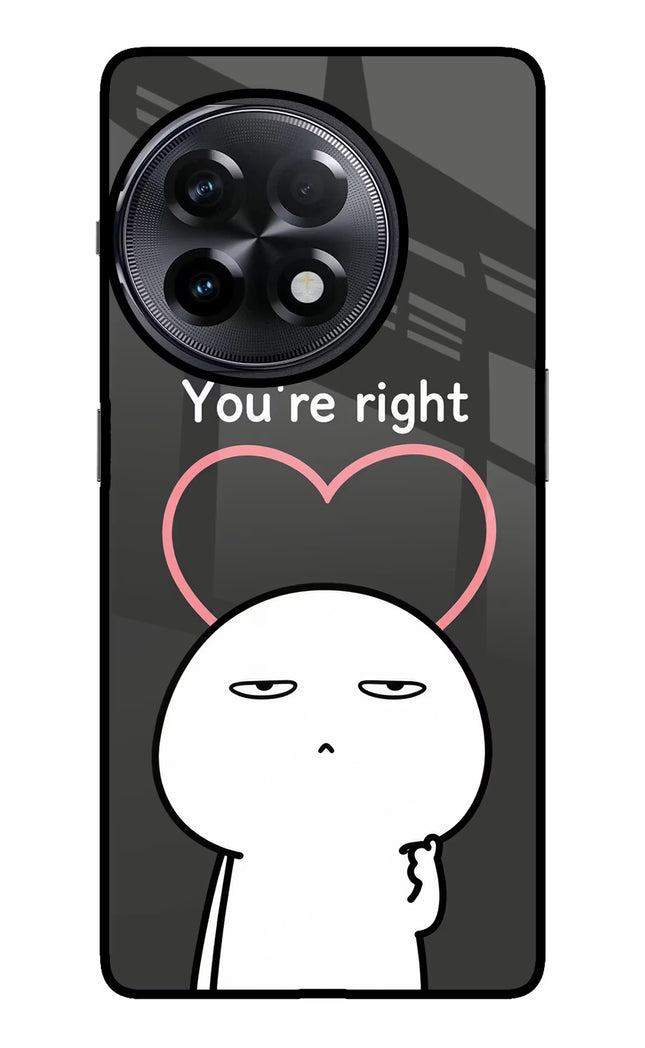You're Right OnePlus 11R Glass Case