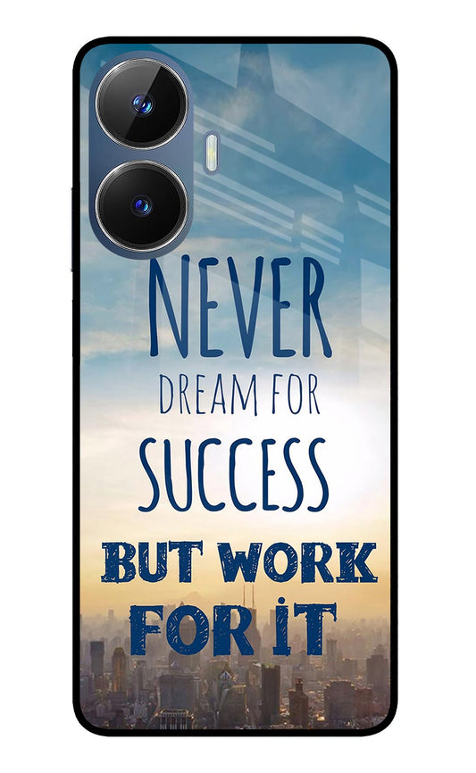 Never Dream For Success But Work For It Realme C55/N55 Glass Case