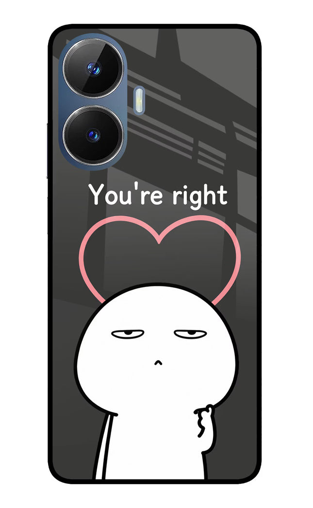 You're Right Realme C55/N55 Glass Case