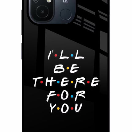 I'll Be There For You Redmi 12C Glass Case