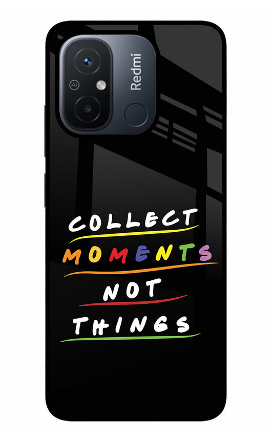 Collect Moments Not Things Redmi 12C Glass Case