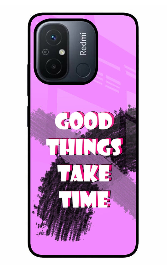 Good Things Take Time Redmi 12C Glass Case