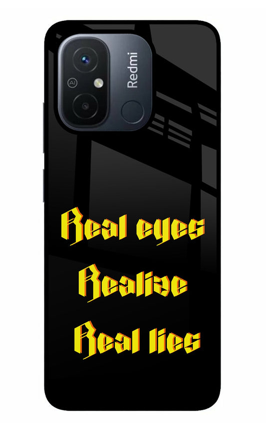 Real Eyes Realize Real Lies Redmi 12C Glass Case