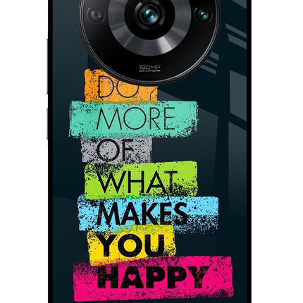 Do More Of What Makes You Happy Realme 11 Pro/Pro+ 5G Glass Case Back Cover by Casekaro