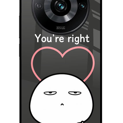You're Right Realme 11 Pro/Pro+ 5G Glass Case Back Cover by Casekaro