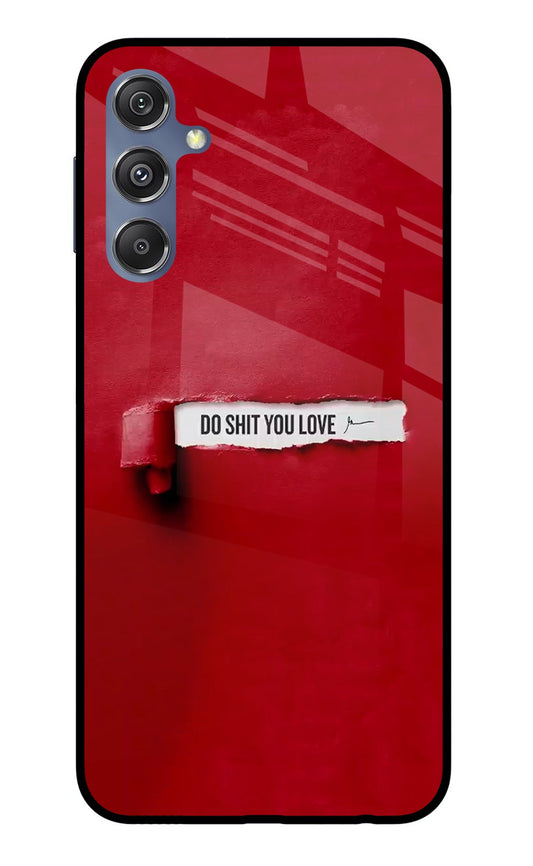 Do Shit You Love Samsung M34 5G/F34 5G Glass Case