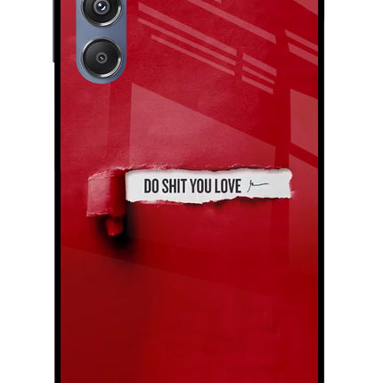 Do Shit You Love Samsung M34 5G/F34 5G Glass Case Back Cover by Casekaro