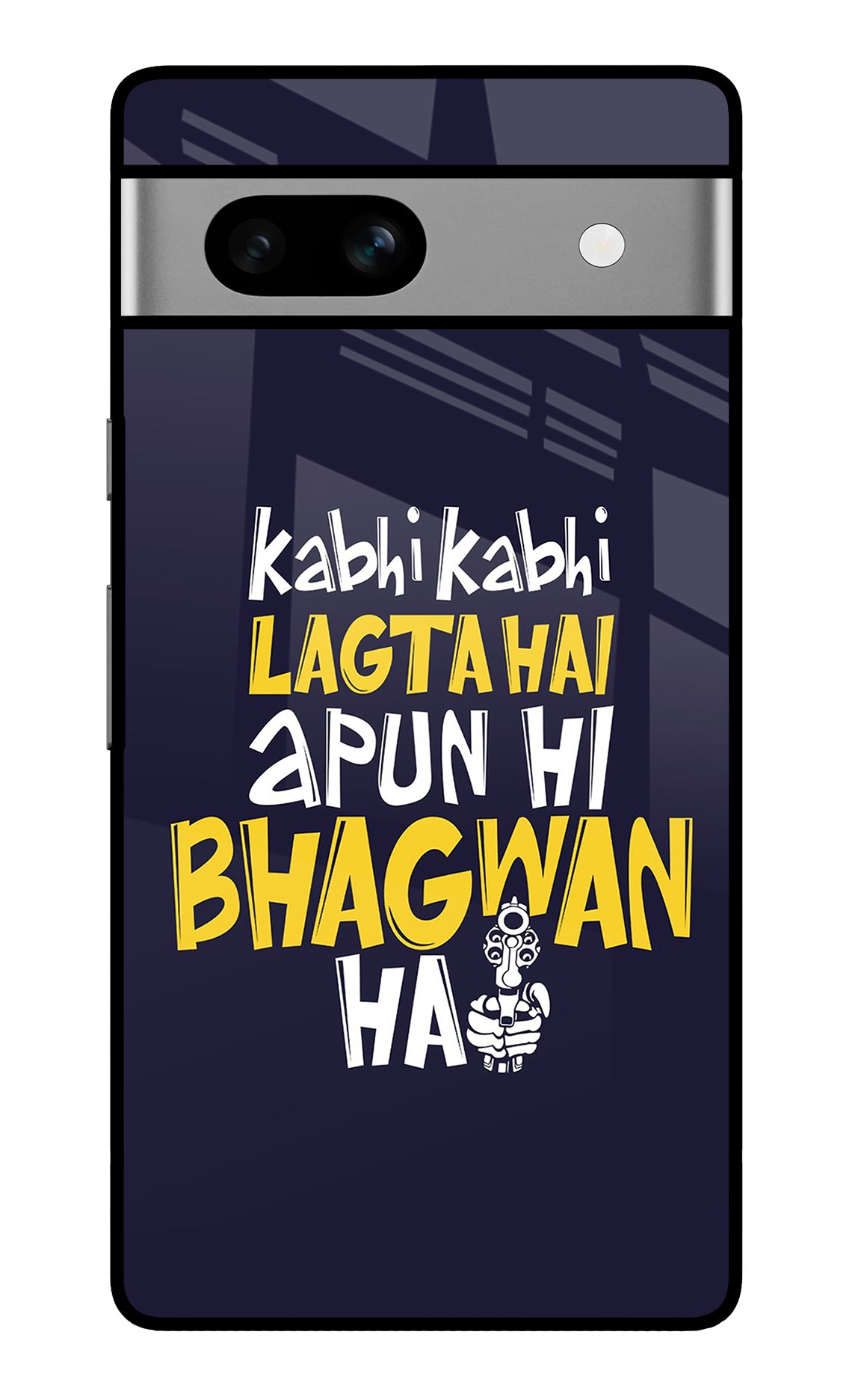 Kabhi Kabhi Lagta Hai Apun Hi Bhagwan Hai Google Pixel 7A Back Cover