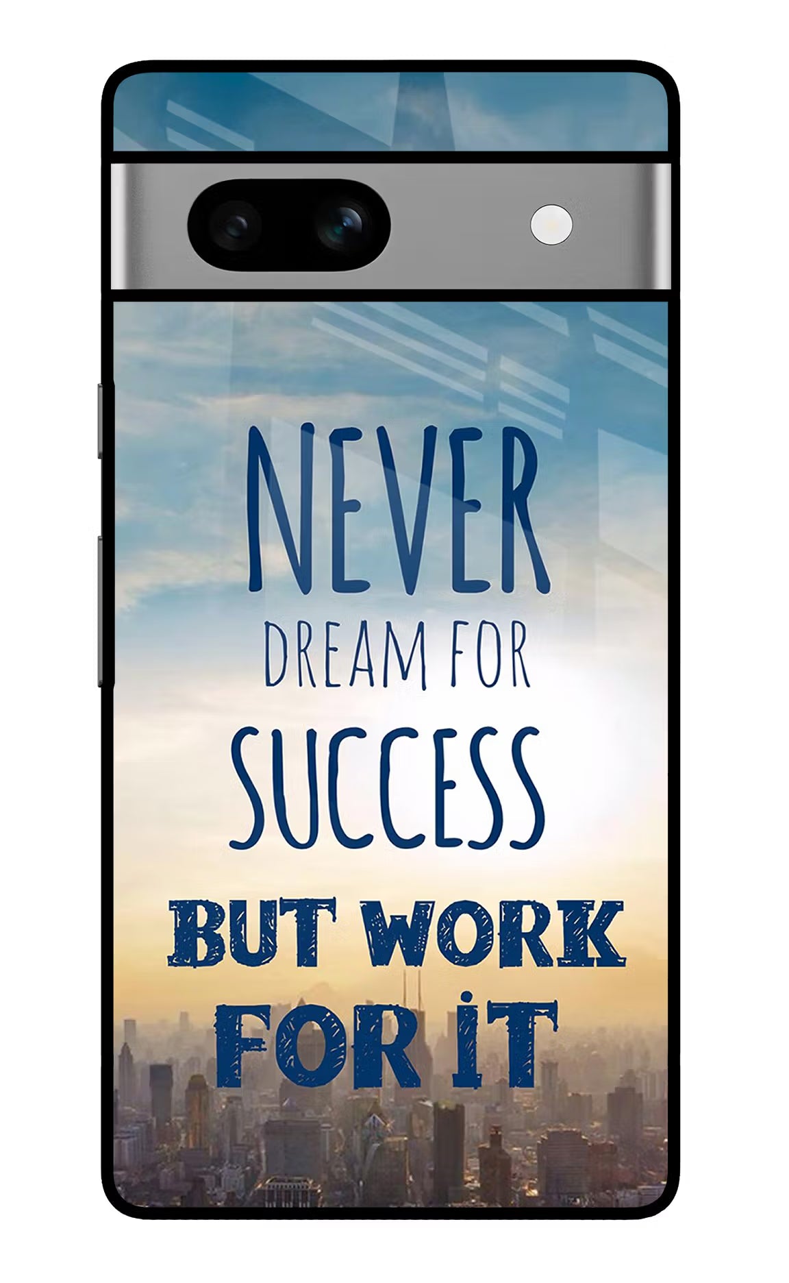 Never Dream For Success But Work For It Google Pixel 7A Glass Case Back Cover by Casekaro
