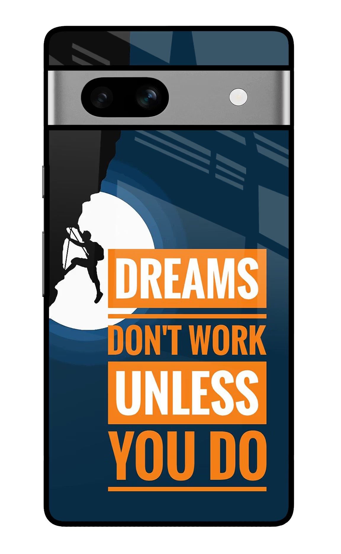 Dreams Don’T Work Unless You Do Google Pixel 7A Glass Case Back Cover by Casekaro