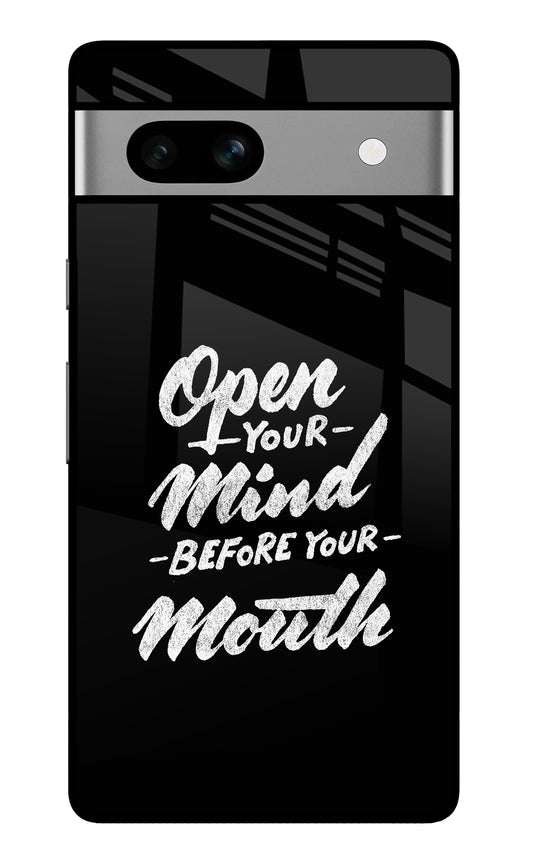 Open Your Mind Before Your Mouth Google Pixel 7A Glass Case