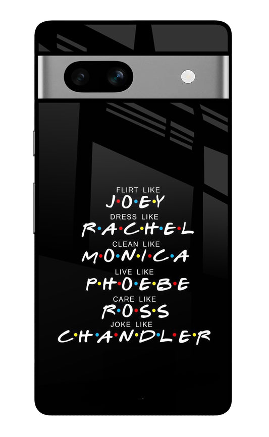 FRIENDS Character Google Pixel 7A Glass Case