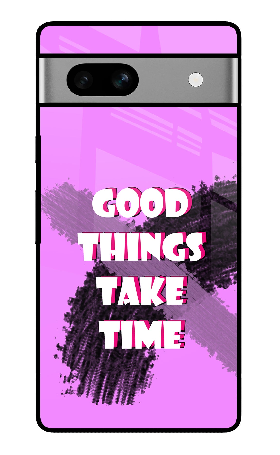 Good Things Take Time Google Pixel 7A Back Cover