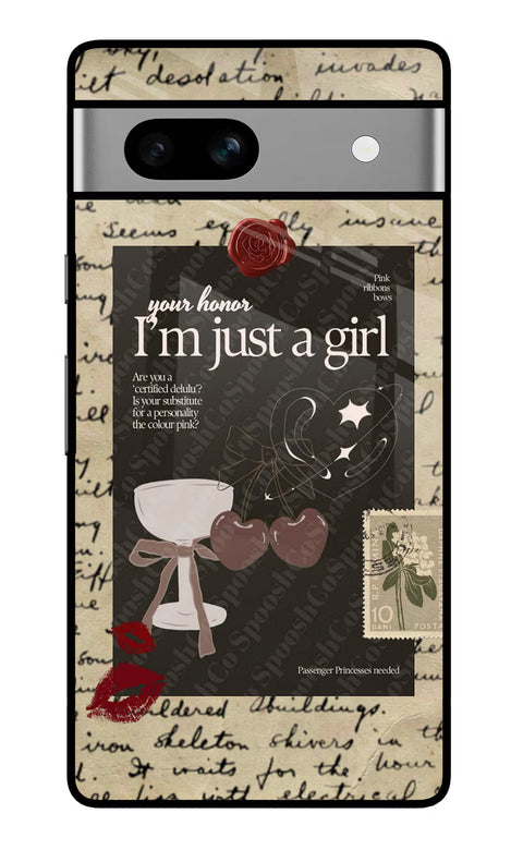 I am just a girl Google Pixel 7A Glass Case
