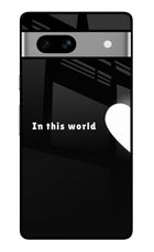 This World Google Pixel 7A Glass Case