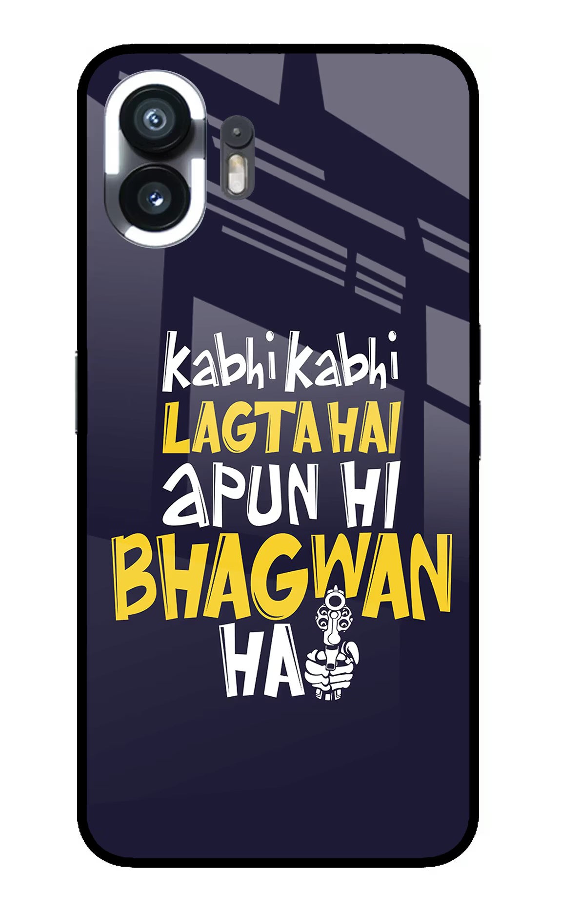 Kabhi Kabhi Lagta Hai Apun Hi Bhagwan Hai Nothing Phone 2 Glass Case Back Cover by Casekaro