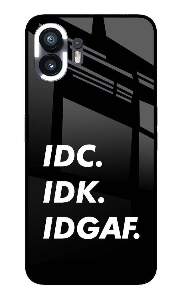 Idc Idk Idgaf Nothing Phone 2 Glass Case
